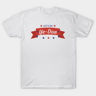 Let's Go Ye-Don T-Shirt